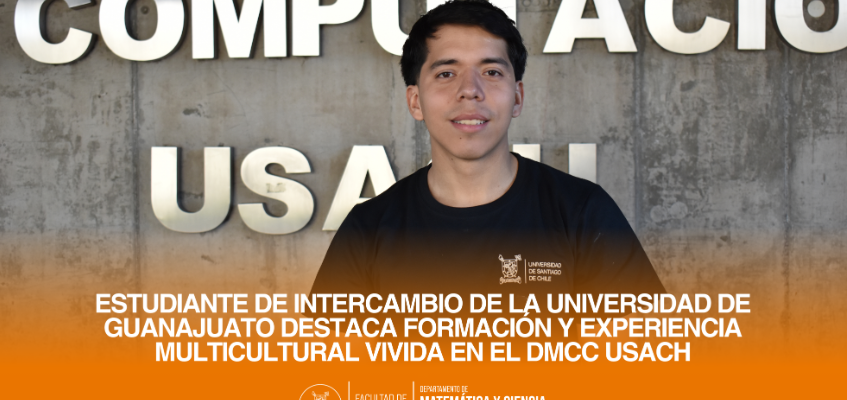 Estudiante de intercambio de la Universidad de Guanajuato destaca formación y experiencia multicultural vivida en el DMCC Usach