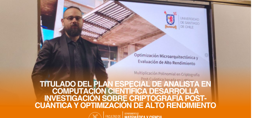 Titulado del Plan Especial de Analista en Computación Científica desarrolla investigación sobre criptografía post-cuántica y optimización de alto rendimiento